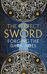 Perfect Sword: Forging the Dark Ages kaina ir informacija | Istorinės knygos | pigu.lt