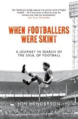 When Footballers Were Skint: A Journey in Search of the Soul of Football kaina ir informacija | Knygos apie sveiką gyvenseną ir mitybą | pigu.lt