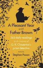 Pleasant Year with Father Brown: 365 daily readings in the company of G.K. Chesterton's priest detective kaina ir informacija | Dvasinės knygos | pigu.lt
