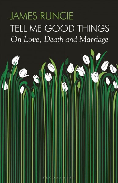 Tell Me Good Things: On Love, Death and Marriage Unabridged edition kaina ir informacija | Biografijos, autobiografijos, memuarai | pigu.lt