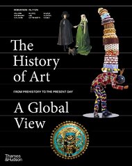 History of Art: A Global View: Prehistory to the Present kaina ir informacija | Knygos apie meną | pigu.lt