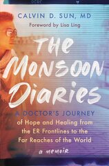 Monsoon Diaries: A Doctor's Journey of Hope and Healing from the ER Frontlines to the Far Reaches of the World kaina ir informacija | Biografijos, autobiografijos, memuarai | pigu.lt