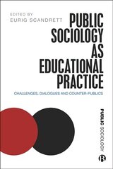 Public Sociology As Educational Practice: Challenges, Dialogues and Counter-Publics цена и информация | Книги по социальным наукам | pigu.lt