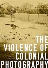 Violence of colonial photography kaina ir informacija | Fotografijos knygos | pigu.lt