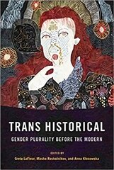 Trans Historical: Gender Plurality before the Modern kaina ir informacija | Istorinės knygos | pigu.lt