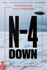 N-4 Down: The Hunt for the Arctic Airship Italia kaina ir informacija | Socialinių mokslų knygos | pigu.lt