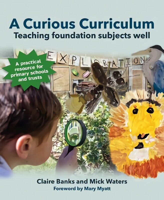 Curious Curriculum: Teaching foundation subjects well kaina ir informacija | Socialinių mokslų knygos | pigu.lt