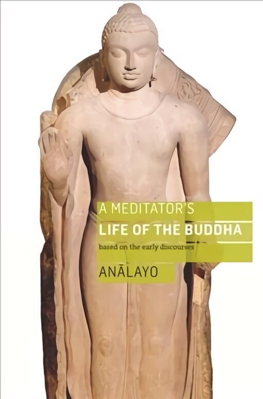 Meditator's Life of the Buddha: Based on the Early Discourses цена и информация | Dvasinės knygos | pigu.lt