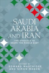 Saudi Arabia and Iran: The Struggle to Shape the Middle East цена и информация | Книги по социальным наукам | pigu.lt