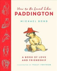 How to be Loved Like Paddington цена и информация | Книги для самых маленьких | pigu.lt