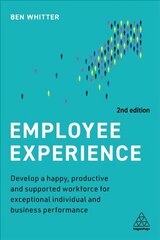 Employee Experience: Develop a Happy, Productive and Supported Workforce for Exceptional Individual and Business Performance 2nd Revised edition цена и информация | Книги по экономике | pigu.lt