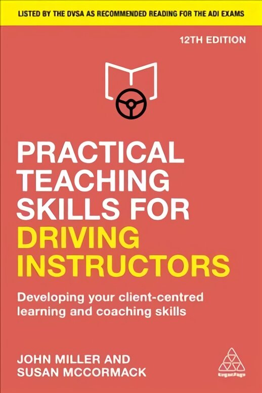 Practical Teaching Skills for Driving Instructors: Developing Your Client-Centred Learning and Coaching Skills 12th Revised edition kaina ir informacija | Saviugdos knygos | pigu.lt