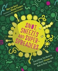 Snot, Sneezes, and Super-Spreaders: Everything You Need to Know About Viruses and How to Stop Them. цена и информация | Книги для подростков и молодежи | pigu.lt