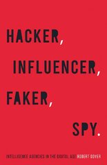 Hacker, Influencer, Faker, Spy: Intelligence Agencies in the Digital Age kaina ir informacija | Socialinių mokslų knygos | pigu.lt