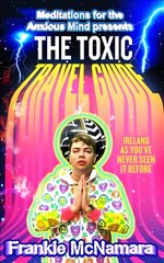 Toxic Travel Guide: Ireland as You'Ve Never Seen it Before kaina ir informacija | Fantastinės, mistinės knygos | pigu.lt