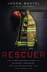 Rescuer: One Firefighter's Story of Courage, Darkness, and the Relentless Love That Saved Him цена и информация | Биографии, автобиогафии, мемуары | pigu.lt
