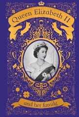 Queen Elizabeth II and her Family: The Incredible Life of the Princess Who Became a Beloved Queen цена и информация | Книги для подростков и молодежи | pigu.lt
