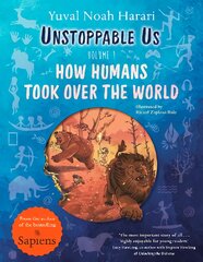 Unstoppable Us, Volume 1: How Humans Took Over the World, from the author of the multi-million bestselling Sapiens kaina ir informacija | Knygos paaugliams ir jaunimui | pigu.lt