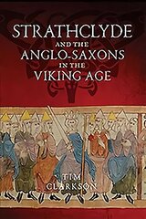Strathclyde and the Anglo-Saxons in the Viking Age: Strathclyde and the English, AD 750 to 1100 kaina ir informacija | Istorinės knygos | pigu.lt