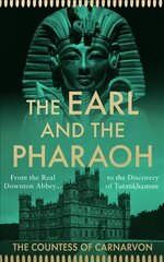 Earl and the Pharaoh: From the Real Downton Abbey to the Discovery of Tutankhamun kaina ir informacija | Biografijos, autobiografijos, memuarai | pigu.lt