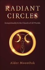 Radiant Circles - Ecospirituality & the Church of All Worlds kaina ir informacija | Dvasinės knygos | pigu.lt