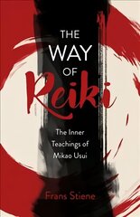 Way of Reiki, The Inner Teachings of Mikao Usui kaina ir informacija | Saviugdos knygos | pigu.lt