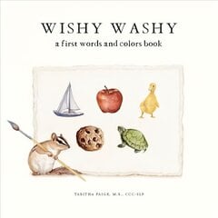 Wishy Washy: A Book of First Words and Colors for Growing Minds kaina ir informacija | Knygos mažiesiems | pigu.lt