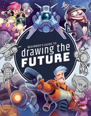 Beginner's Guide to Drawing the Future: Learn how to draw amazing sci-fi characters and concepts kaina ir informacija | Knygos apie meną | pigu.lt