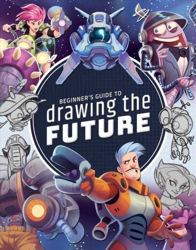 Beginner's Guide to Drawing the Future: Learn how to draw amazing sci-fi characters and concepts kaina ir informacija | Knygos apie meną | pigu.lt