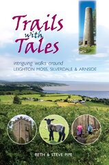 Trails with Tales: Intriguing Walks Around Leighton Moss, Silverdale and Arnside цена и информация | Книги о питании и здоровом образе жизни | pigu.lt