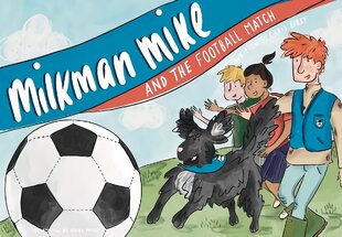 Milkman Mike and the Football Match цена и информация | Книги для подростков  | pigu.lt