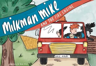 Milkman Mike And The Fire Engine цена и информация | Книги для подростков  | pigu.lt