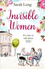 Invisible Women: A hilarious, feel-good novel of love, motherhood and friendship цена и информация | Фантастика, фэнтези | pigu.lt