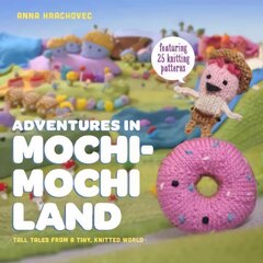 Adventures in Mochimochi Land: Tall Tales from a Tiny Knitted World цена и информация | Книги об искусстве | pigu.lt