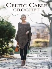 Celtic Cable Crochet: 18 Crochet Pattersn for modern Cabled Garments & Accessoroes kaina ir informacija | Knygos apie sveiką gyvenseną ir mitybą | pigu.lt