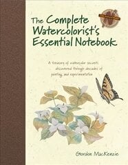 Complete Watercolorist's Essential Notebook: A Treasury of Watercolor Secrets Discovered Through Decades of Painting and Experimentation цена и информация | Книги о питании и здоровом образе жизни | pigu.lt