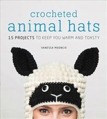 Crocheted Animal Hats: 15 Projects to Keep You Warm and Toasty цена и информация | Книги о питании и здоровом образе жизни | pigu.lt