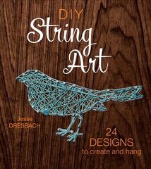 DIY String Art: 24 Designs to Create and Hang kaina ir informacija | Knygos apie sveiką gyvenseną ir mitybą | pigu.lt