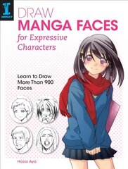 Draw Manga Faces for Expressive Characters: Learn to Draw More Than 900 Faces цена и информация | Книги о питании и здоровом образе жизни | pigu.lt