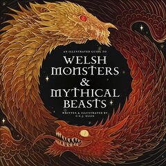 Welsh Monsters & Mythical Beasts: A Guide to the Legendary Creatures from Celtic-Welsh Myth and Legend kaina ir informacija | Socialinių mokslų knygos | pigu.lt