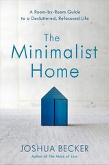 Minimalist Home: A Room-By-Room Guide to a Decluttered, Refocused Life цена и информация | Духовная литература | pigu.lt