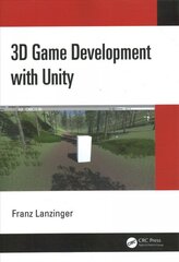 3D Game Development with Unity kaina ir informacija | Ekonomikos knygos | pigu.lt