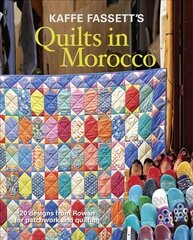 Kaffe Fassett's Quilts in Morocco: 20 Designs from Rowan for Patchwork and Quilting kaina ir informacija | Knygos apie sveiką gyvenseną ir mitybą | pigu.lt