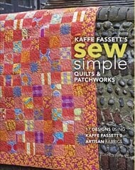 Kaffe Fassett's Sew Simple Quilts & Patchworks: 17 Designs Using Kaffe Fassett's Artisan Fabrics цена и информация | Книги о питании и здоровом образе жизни | pigu.lt