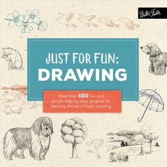 Just for Fun: Drawing: More than 100 fun and simple step-by-step projects for learning the art of basic drawing цена и информация | Книги об искусстве | pigu.lt
