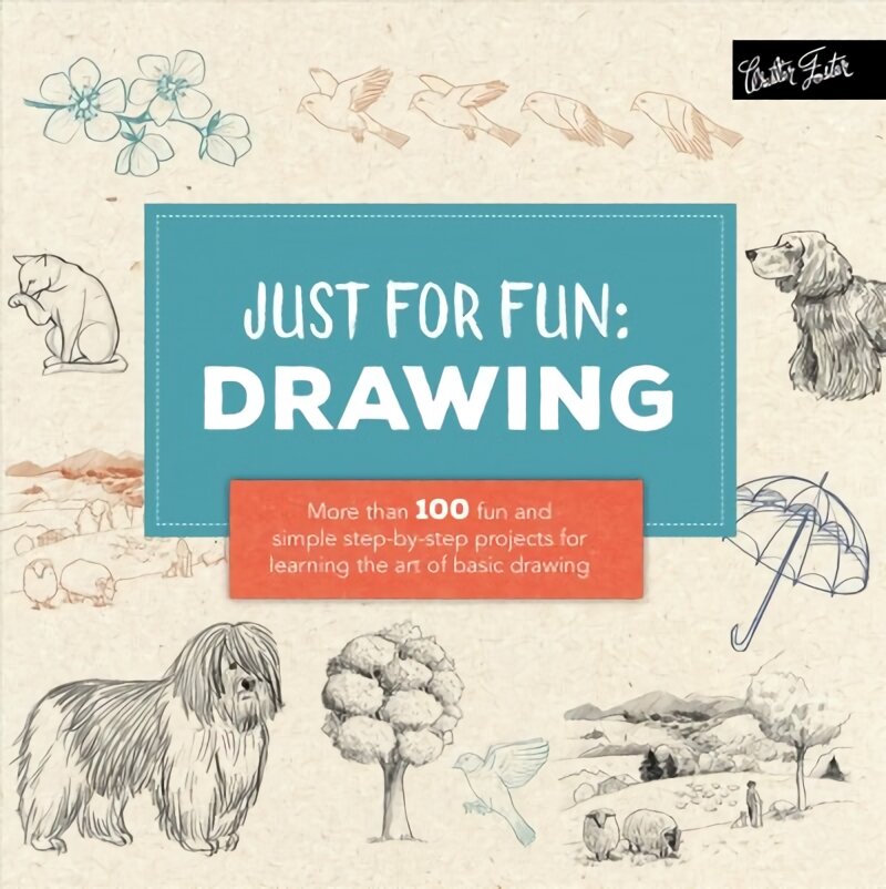 Just for Fun: Drawing: More than 100 fun and simple step-by-step projects for learning the art of basic drawing kaina ir informacija | Knygos apie meną | pigu.lt