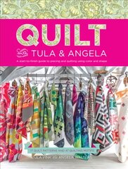 Quilt with Tula and Angela: A Start-to-Finish Guide to Piecing and Quilting using Color and Shape цена и информация | Книги о питании и здоровом образе жизни | pigu.lt