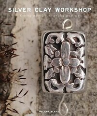 Silver Clay Workshop: Getting Started in Silver Clay Jewellery цена и информация | Книги об искусстве | pigu.lt