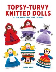 Topsy-Turvy Knitted Dolls: 10 Fun Reversible Toys to Make цена и информация | Книги о питании и здоровом образе жизни | pigu.lt