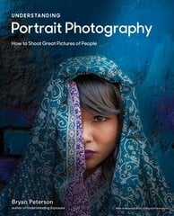 Understanding Portrait Photography: How to Shoot Great Pictures of People цена и информация | Книги по фотографии | pigu.lt